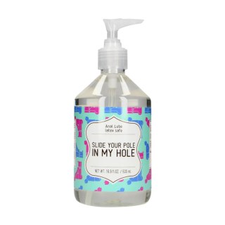 Slide Your Pole In My Hole - Waterbased Lubricant - 500 ml